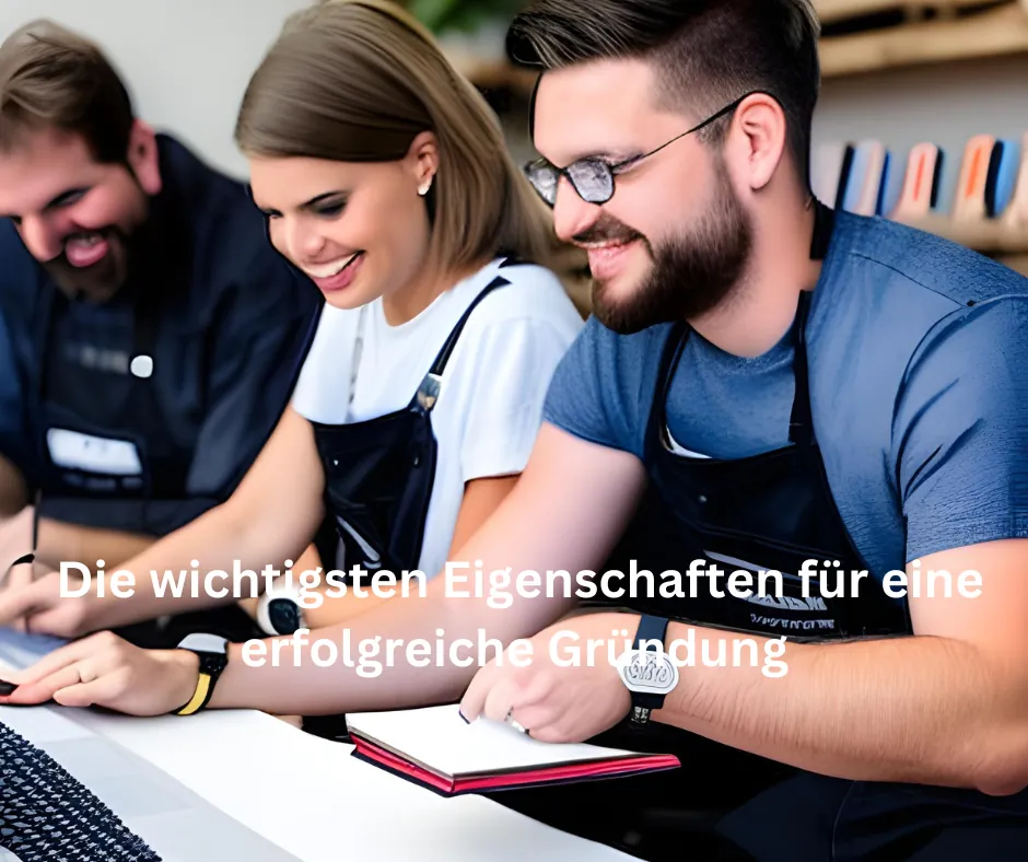 Die wichtigsten Eigenschaften für eine erfolgreiche Gründung